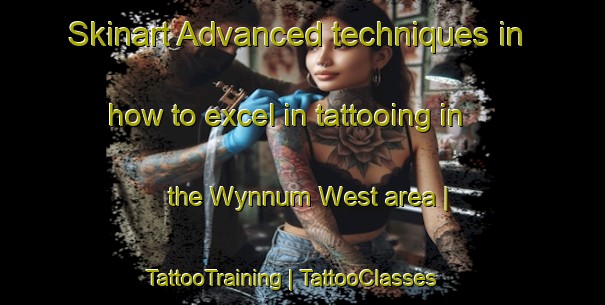 Skinart Advanced techniques in how to excel in tattooing in the Wynnum West area | TattooTraining | TattooClasses | SkinartTraining-Australia